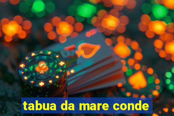 tabua da mare conde